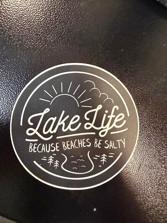 Lake Life Because Beaches Are Salty Sticker