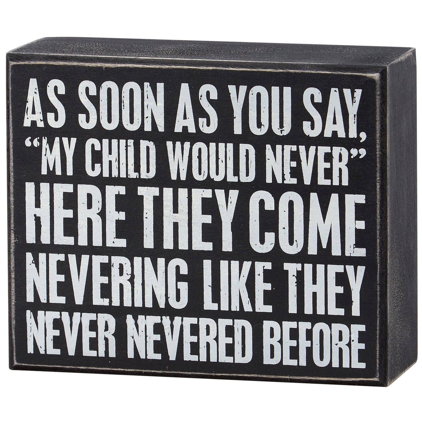 My Child Would Never Box Sign