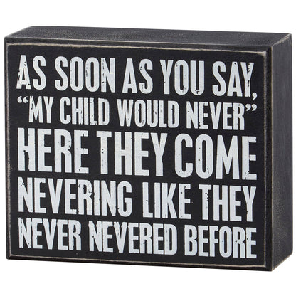 My Child Would Never Box Sign