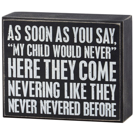 My Child Would Never Box Sign