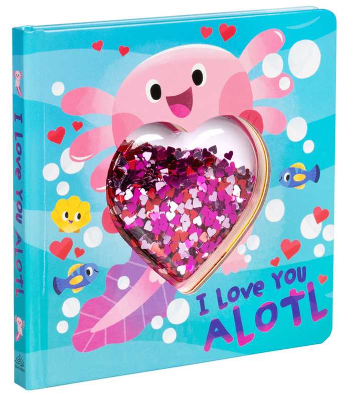 I Love You Alotl by Courtney Acampora