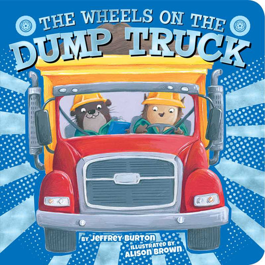 Wheels on the Dump Truck by Jeffrey Burton